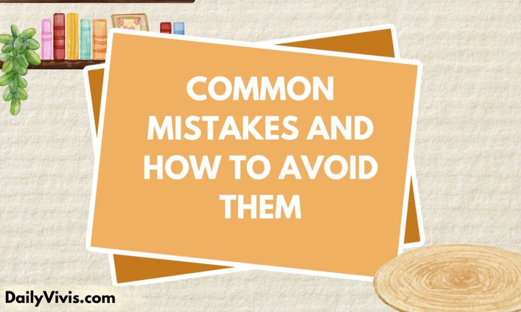 Common Mistakes and How to Avoid Them