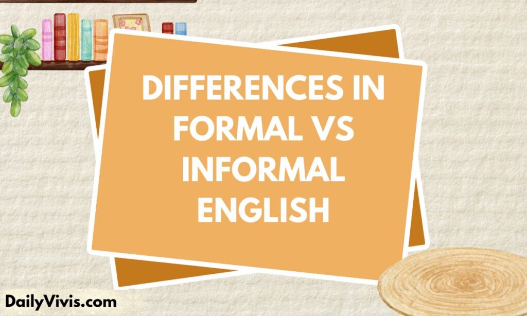 Differences in Formal vs Informal English