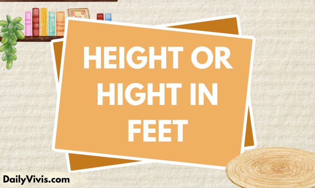 Height or Hight in Feet