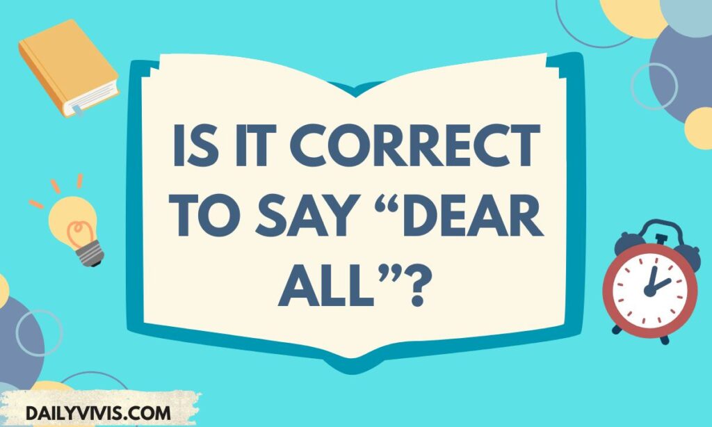 Is It Correct to Say “Dear All”