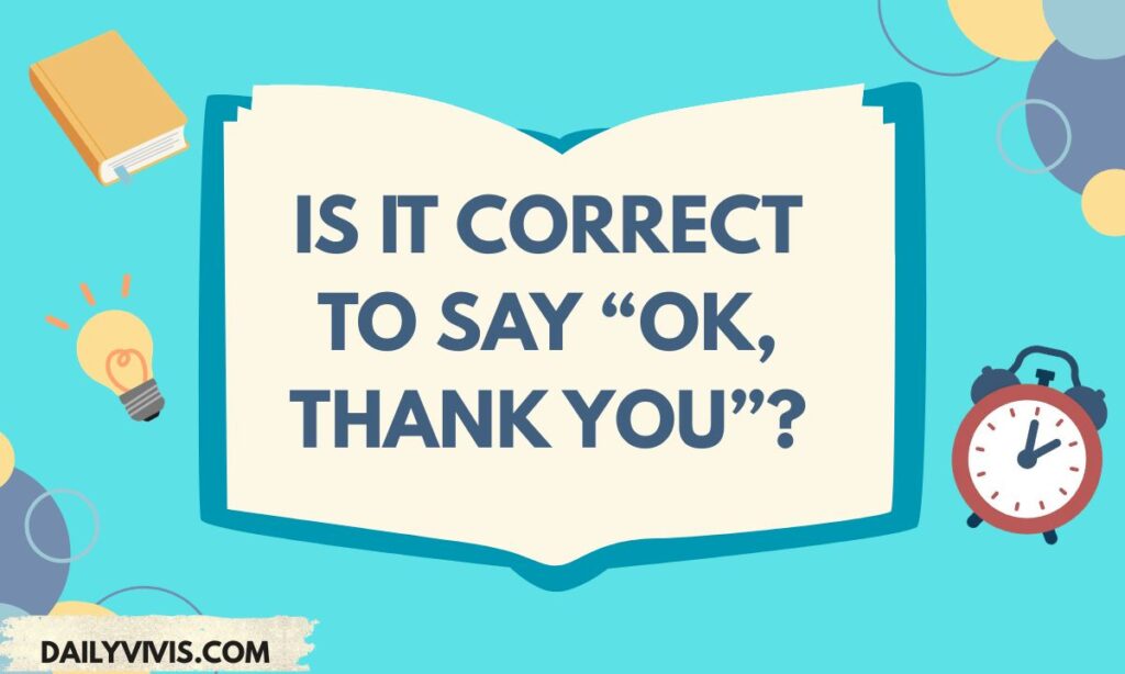 Is It Correct to Say OK Thank You