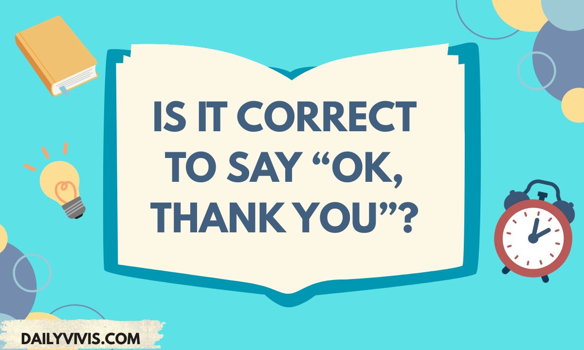 Is It Correct to Say OK Thank You