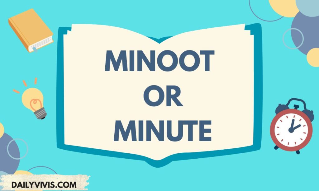 Minoot or Minute: Which Spelling Is Correct?