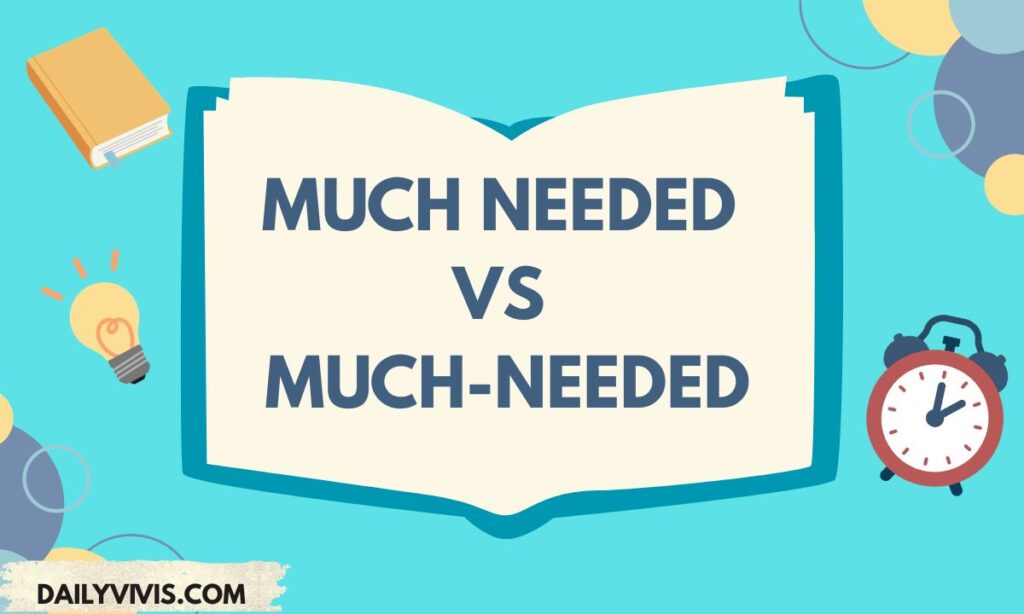 Much Needed vs Much-Needed