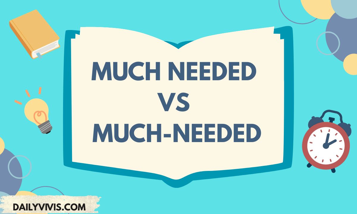 Much Needed vs Much-Needed