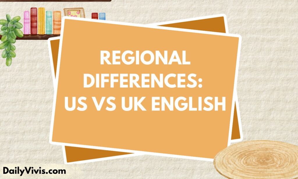 Regional Differences US vs UK English