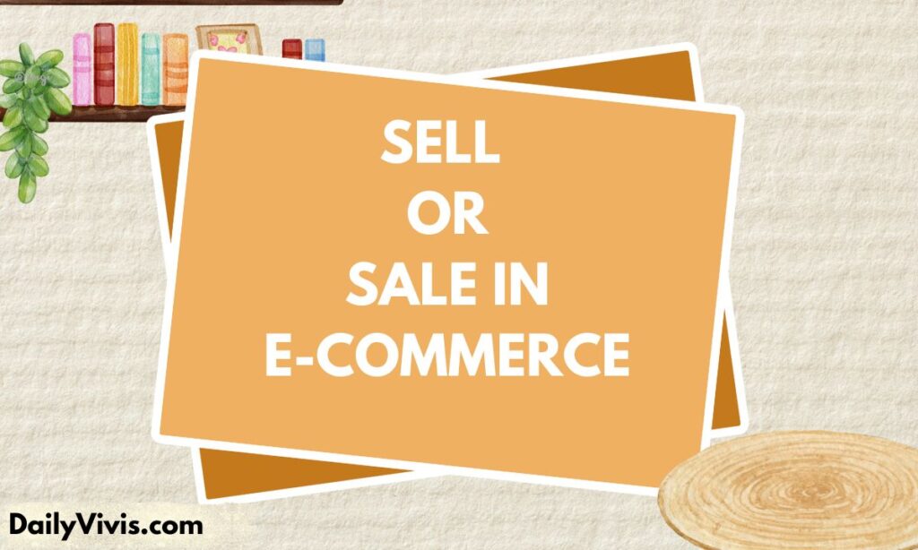 Sell or Sale in E-Commerce