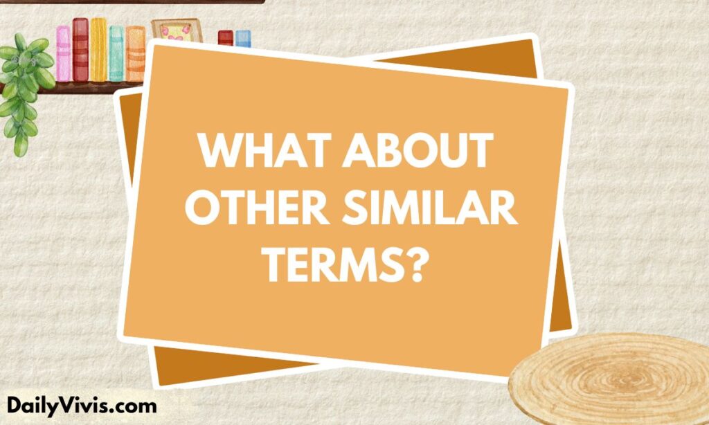 What About Other Similar Terms
