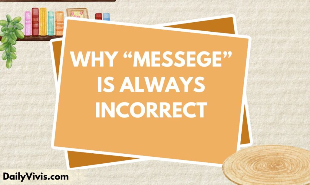 Why “Messege” Is Always Incorrect