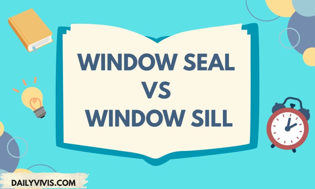 Window Seal vs. Window Sill: What’s the Difference?