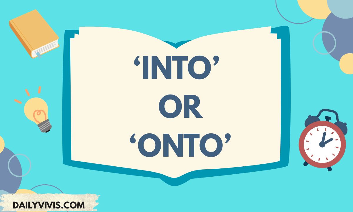‘Into’ or ‘Onto’