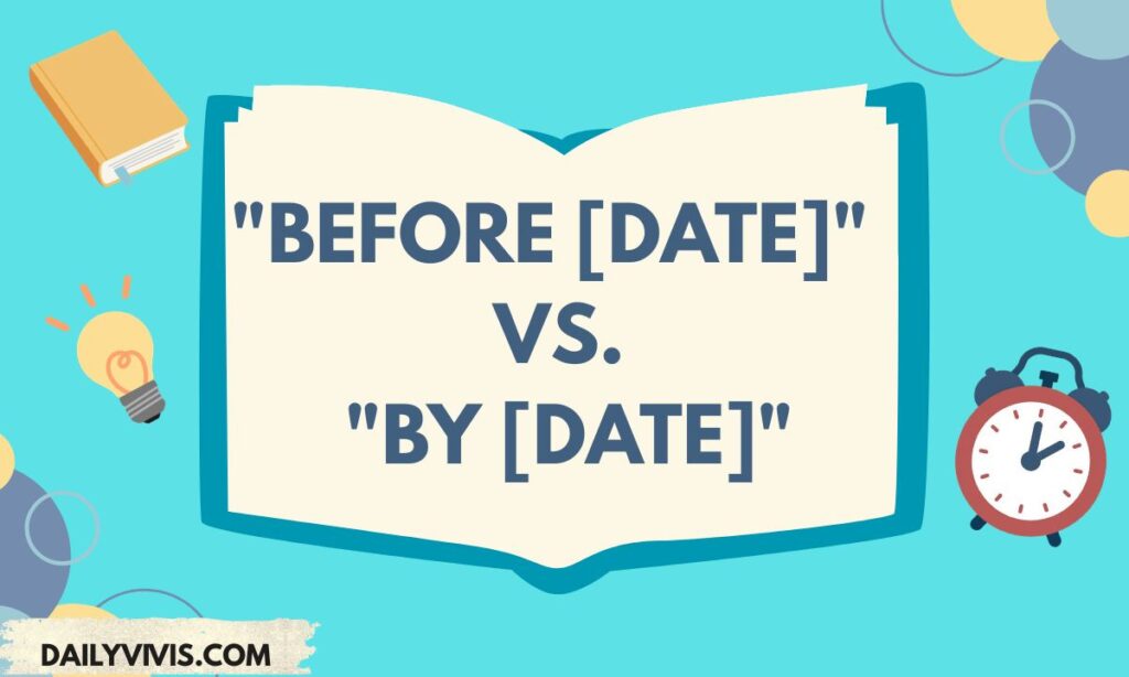 Before vs. By: The Real Difference Between “Before [Date]” vs. “By [Date]”
