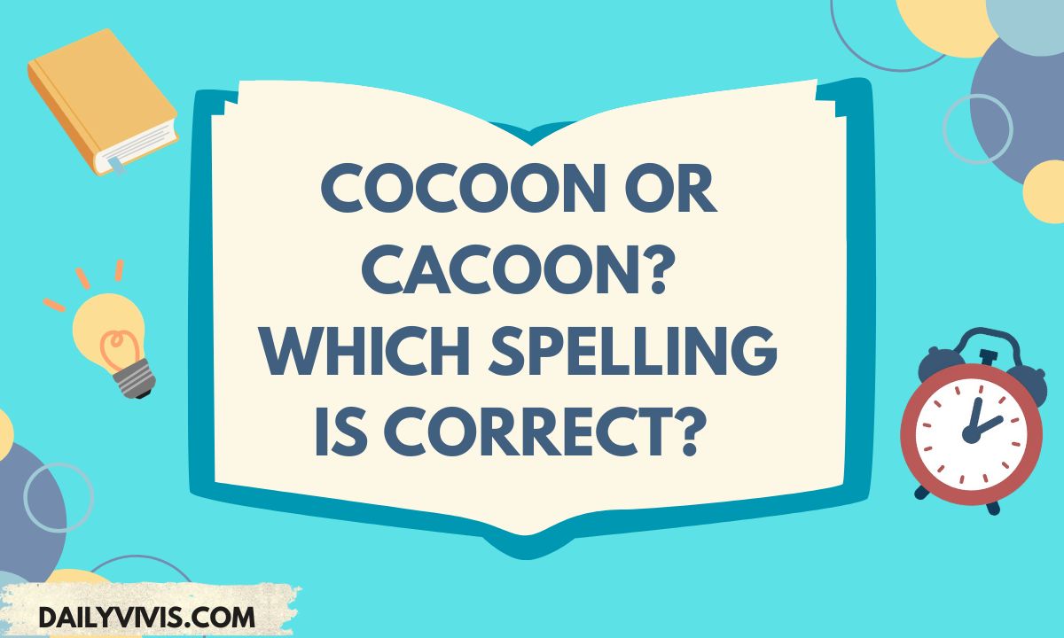 Cocoon or Cacoon Which Spelling Is Correct