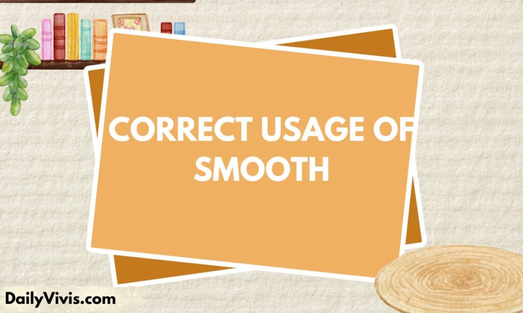 Correct Usage of Smooth