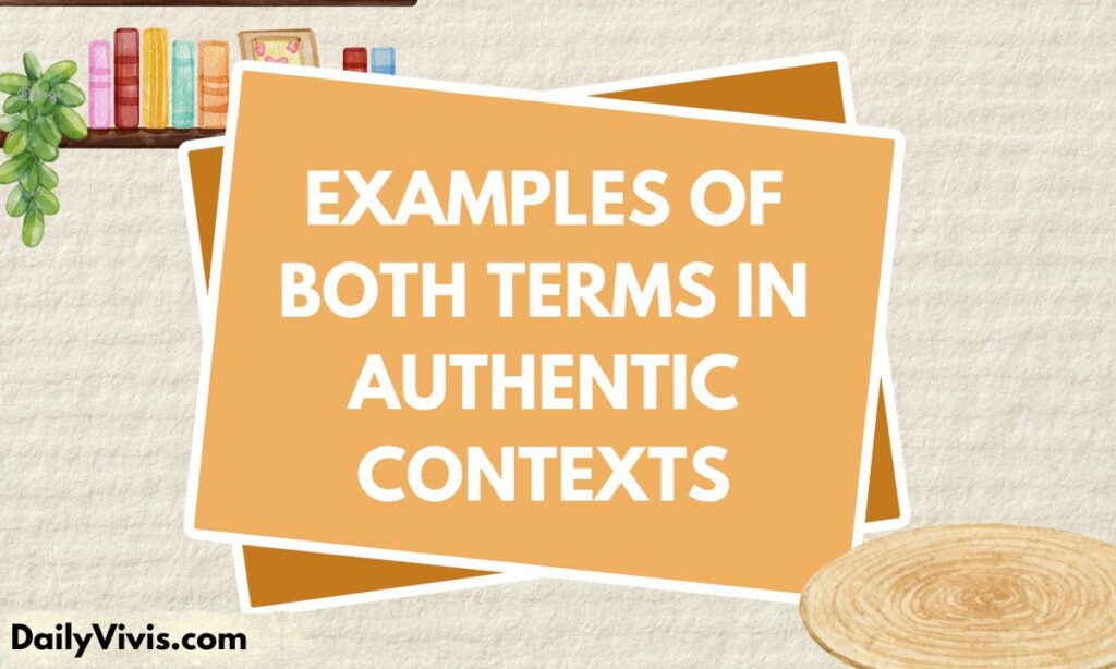 Examples of Both Terms in Authentic Contexts
