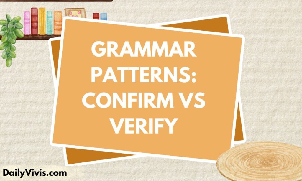 Grammar Patterns Confirm vs Verify