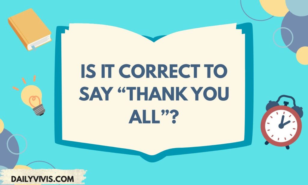 Is It Correct to Say Thank You All
