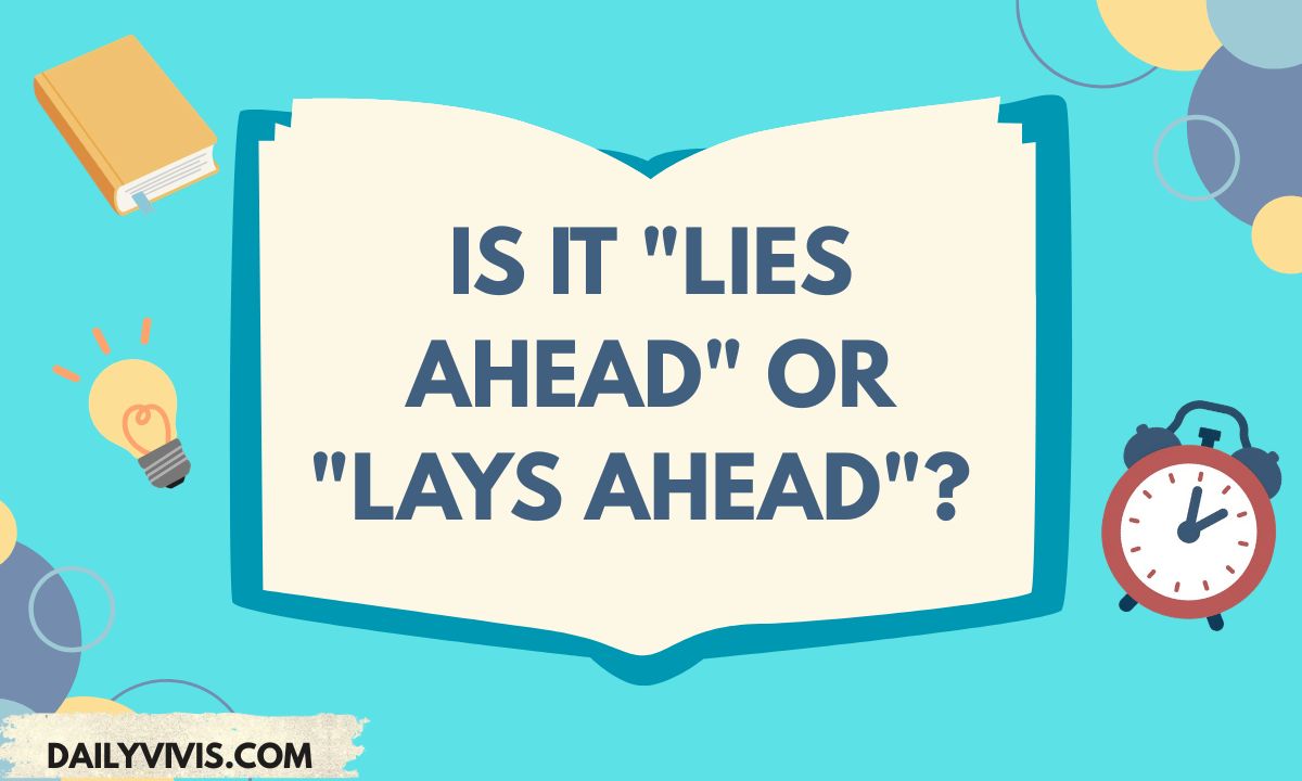 Is It Lies Ahead or Lays Ahead