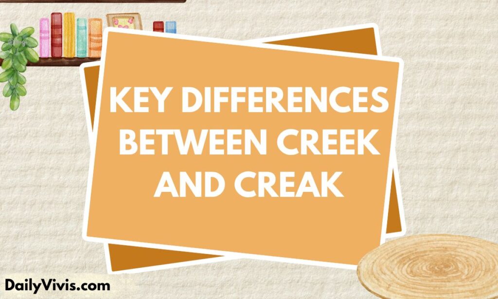 Key Differences Between Creek and Creak