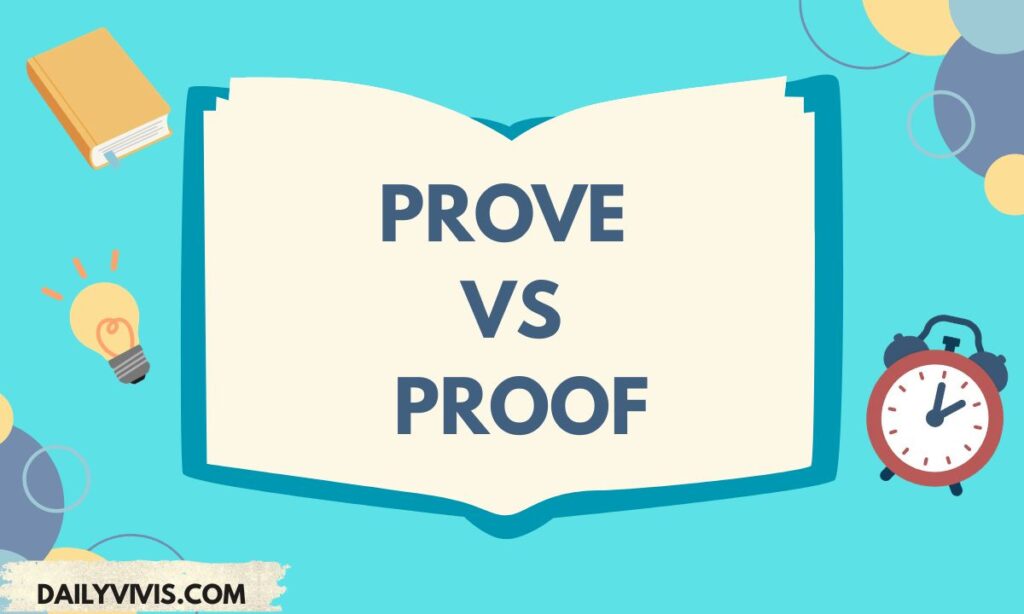 Prove vs Proof: What’s the Difference? (With Examples)