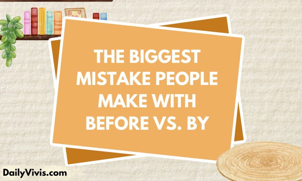 The Biggest Mistake People Make With Before vs. By
