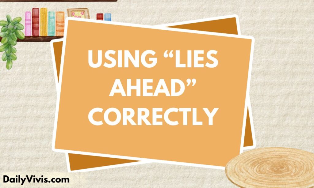 Using Lies Ahead Correctly
